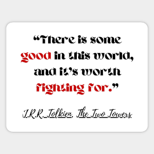 There Is Some Good In This World Quote Magnet